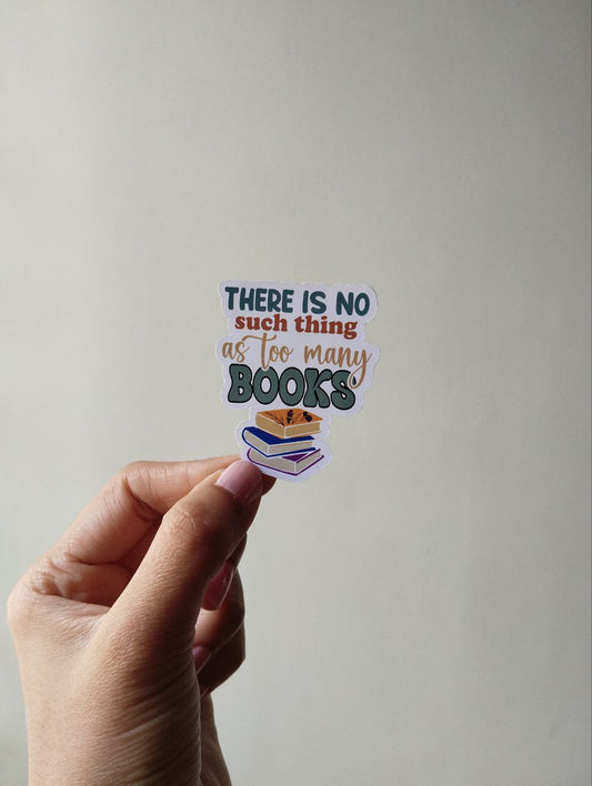 There is no such thing as too many books sticker